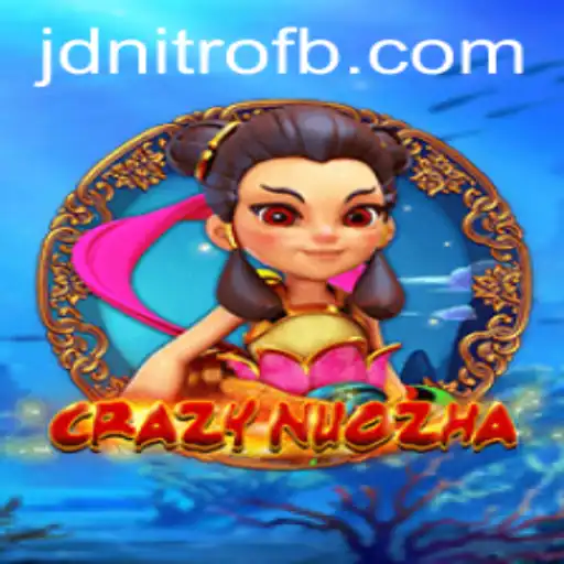 Unveiling CrazyNuoZha: Thrilling Adventures and the JD Nitro Element