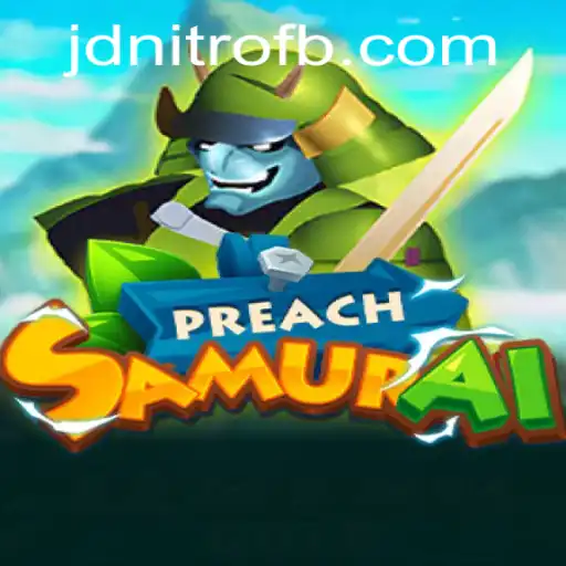 PreachSamurai: A Unique Gaming Experience with JD Nitro